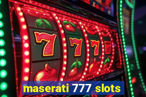 maserati 777 slots